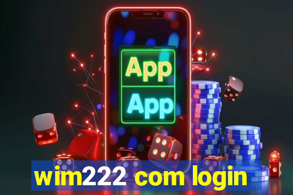 wim222 com login